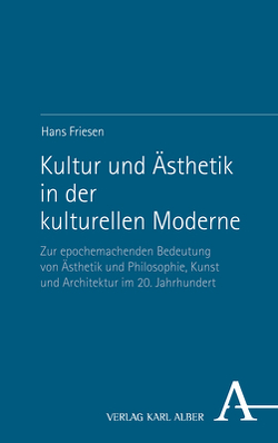 Kultur und Ästhetik in der kulturellen Moderne von Friesen,  Hans