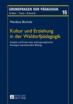 Kultur und Erziehung in der Waldorfpädagogik von Büchele,  Mandana