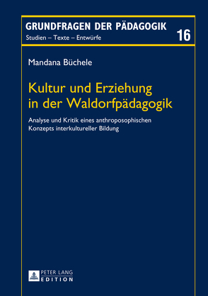 Kultur und Erziehung in der Waldorfpädagogik von Büchele,  Mandana