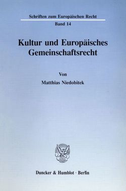 Kultur und Europäisches Gemeinschaftsrecht. von Niedobitek,  Matthias