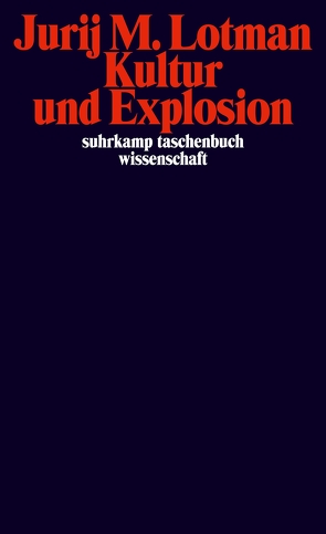 Kultur und Explosion von Frank,  Susi K, Lotman,  Jurij M., Ruhe,  Cornelia, Schmitz,  Alexander, Trottenberg,  Dorothea