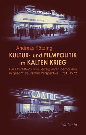 Kultur- und Filmpolitik im Kalten Krieg von Kötzing,  Andreas