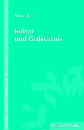 Kultur und Gedächtnis von Hödl,  Klaus, Liedtke,  Rainer, Schüler-Springorum,  Stefanie