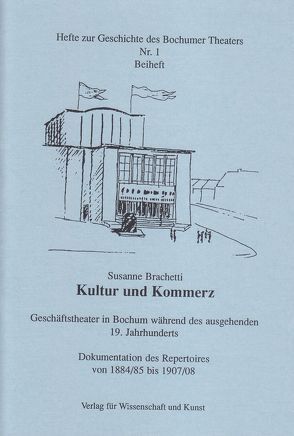 Kultur und Kommerz. Geschäftstheater in Bochum während des ausgehenden 19. Jahrhunderts von Brachetti,  Susanne