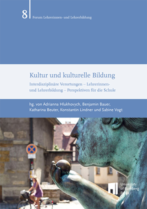 Kultur und kulturelle Bildung von Bauer,  Benjamin, Beuter,  Katharina, Hlukhovych,  Adrianna, Lindner,  Konstantin, Vogt,  Sabine