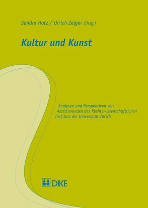 Kultur und Kunst von Hotz,  Sandra, Zelger,  Ulrich