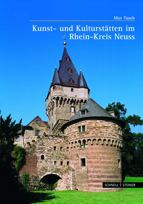 Kultur- und Kunststätten im Rhein-Kreis Neuss von Lechtape,  Andreas, Tauch,  Max