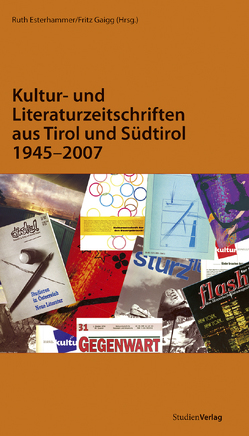 Kultur- und Literaturzeitschriften aus Tirol u. Südtirol 1945-2007 von Esterhammer,  Ruth, Gaigg,  Fritz