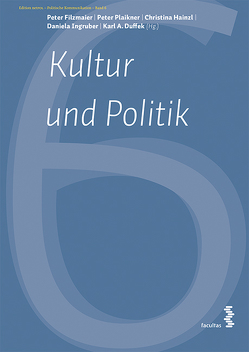 Kultur und Politik von Duffek,  Karl A, Filzmaier,  Peter, Hainzl,  Christina, Ingruber,  Daniela, Plaikner,  Peter