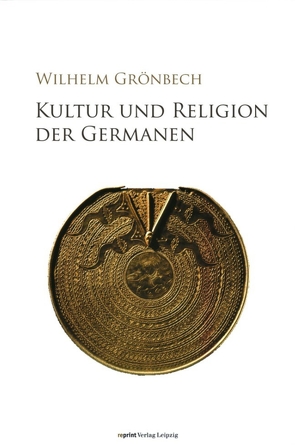 Kultur und Religion der Germanen von Beck,  Heinrich, Grönbech,  Wilhelm
