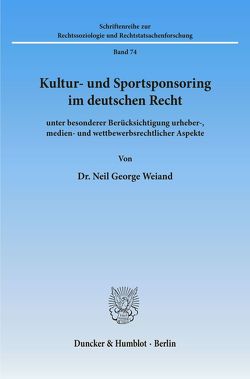 Kultur- und Sportsponsoring im deutschen Recht. von Weiand,  Neil George