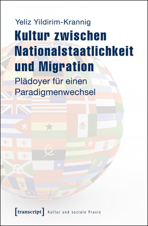 Kultur zwischen Nationalstaatlichkeit und Migration von Yildirim-Krannig,  Yeliz