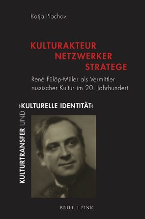 Kulturakteur – Netzwerker – Stratege von Plachov,  Katja