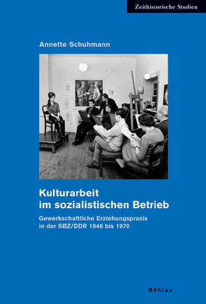 Kulturarbeit im sozialistischen Betrieb von Schuhmann,  Annette