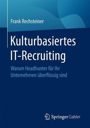 Kulturbasiertes IT-Recruiting von Rechsteiner,  Frank