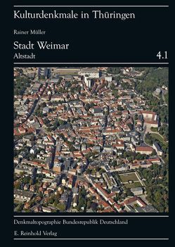 Kulturdenkmale in Thüringen 4: Stadt Weimar von Baier,  Eckhard, Baumann,  Martin, Grasselt,  Thomas, Lieberenz,  Torsten, Mueller,  Rainer, Steiner,  Walter