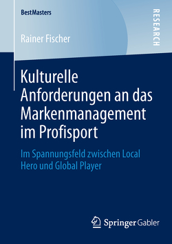 Kulturelle Anforderungen an das Markenmanagement im Profisport von Fischer,  Rainer