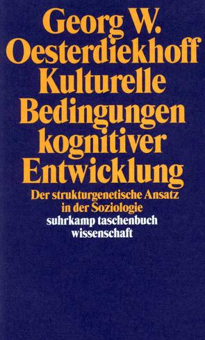 Kulturelle Bedingungen kognitiver Entwicklung von Oesterdiekhoff,  Georg W.