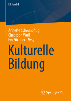 Kulturelle Bildung von Scheunpflug,  Annette, Wulf,  Christoph, Züchner,  Ivo