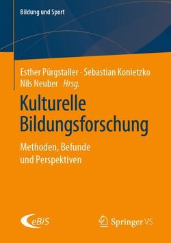 Kulturelle Bildungsforschung von Konietzko,  Sebastian, Neuber,  Nils, Pürgstaller,  Esther