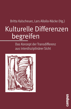 Kulturelle Differenzen begreifen von Allolio-Näcke,  Lars, Antweiler,  Christoph, Bischof,  Karin, Ercan,  Leyla, Frank,  Michael C., Geisen,  Thomas, Gostmann,  Peter, Gugutzer,  Robert, Imhof,  Kurt, Jain,  Anil K, Kalscheuer,  Britta, Keupp,  Heiner, Kogge,  Werner, Krines,  Stephan, Mae,  Michiko, Mecheril,  Paul, Moebius,  Stephan, Nghi Ha,  Kien, Probadnick,  Daniela, Reckwitz,  Andreas, Reuter,  Julia, Scherschel,  Karin, Schmid,  Stefan, Schneider,  Marietta, Thomas,  Alexander, van Oorschot,  Jürgen, Wiesner,  Matthias