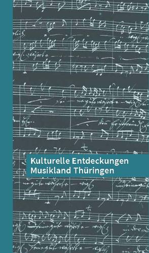 Kulturelle Entdeckungen Musikland Thüringen von Leidel,  Wolf-Günter, Vogt,  Gisela