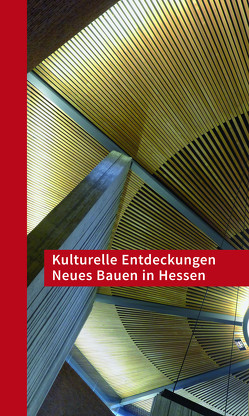 Kulturelle Entdeckungen Neues Bauen in Hessen von Hessen / Thüringen,  Sparkassen - Kulturstiftung