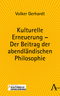 Kulturelle Erneuerung – Der Beitrag der abendländischen Philosophie von Gerhardt,  Volker