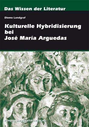 Kulturelle Hybridisierung bei José María Arguedas von Landgraf,  Diemo