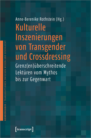 Kulturelle Inszenierungen von Transgender und Crossdressing von Rothstein,  Anne-Berenike
