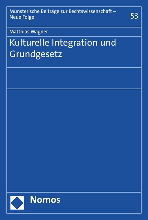 Kulturelle Integration und Grundgesetz von Wagner,  Matthias