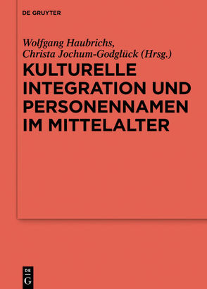Kulturelle Integration und Personennamen im Mittelalter von Haubrichs,  Wolfgang, Jochum-Godglück,  Christa
