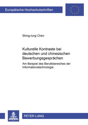 Kulturelle Kontraste bei deutschen und chinesischen Bewerbungsgesprächen von Chen,  Shing-lung