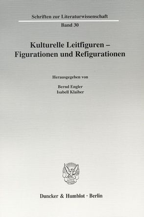 Kulturelle Leitfiguren – Figurationen und Refigurationen. von Engler,  Bernd, Franz,  Norbert, Kapp,  Volker, Kiesel,  Helmuth, Klaiber,  Isabell