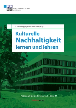 Kulturelle Nachhaltigkeit lernen und lehren von Rauscher,  Erwin, Sippl,  Carmen