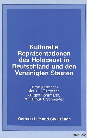 Kulturelle Repräsentationen des Holocaust in Deutschland und den Vereinigten Staaten von Berghahn,  Klaus L, Fohrmann,  Jürgen, Schneider,  Helmut J.
