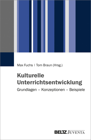 Kulturelle Unterrichtsentwicklung von Braun,  Tom, Fuchs,  Max
