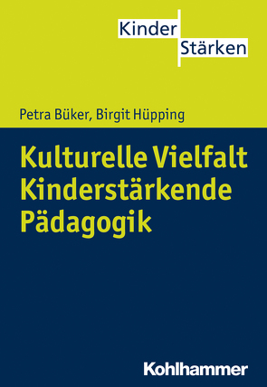 Kulturelle Vielfalt. Kinderstärkende Pädagogik von Büker,  Petra, Hüpping,  Birgit