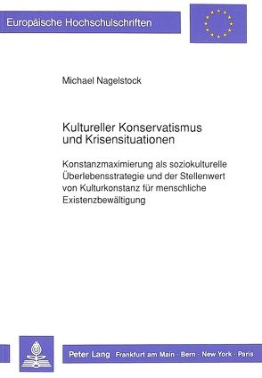 Kultureller Konservatismus und Krisensituationen von Nagelstock,  Michael