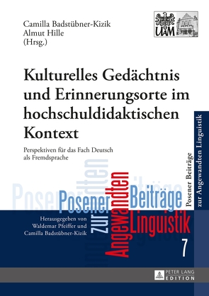 Kulturelles Gedächtnis und Erinnerungsorte im hochschuldidaktischen Kontext von Badstübner-Kizik,  Camilla, Hille,  Almut