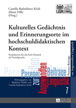 Kulturelles Gedächtnis und Erinnerungsorte im hochschuldidaktischen Kontext von Badstübner-Kizik,  Camilla, Hille,  Almut