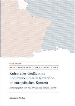 Kulturelles Gedächtnis und interkulturelle Rezeption im europäischen Kontext von Dewes,  Eva, Duhem,  Sandra