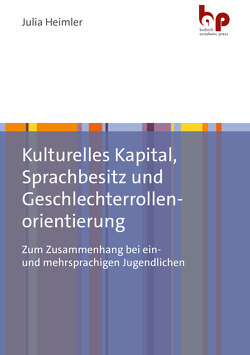 Kulturelles Kapital, Sprachbesitz und Geschlechterrollenorientierung von Heimler,  Julia