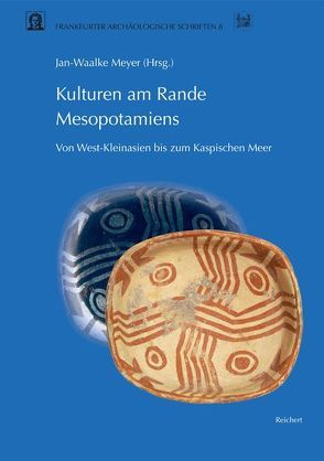 Kulturen am Rande Mesopotamiens: von West-Kleinasien bis zum Kaspischen Meer von Meyer,  Jan-Waalke, Meyn,  Wolfgang
