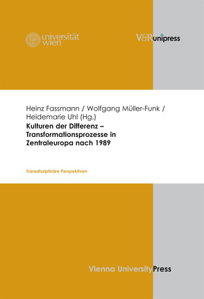 Kulturen der Differenz – Transformationsprozesse in Zentraleuropa nach 1989 von Fassmann,  Heinz, Müller-Funk,  Wolfgang, Uhl,  Heidemarie