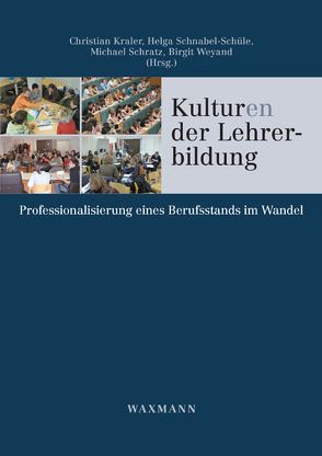 Kulturen der Lehrerbildung von Kraler,  Christian, Schnabel-Schüle,  Helga, Schratz,  Michael, Weyand,  Birgit