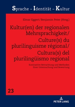 Kultur(en) der regionalen Mehrsprachigkeit/Culture(s) du plurilinguisme régional/Cultura(s) del plurilingüismo regional von Eggert,  Elmar, Peter,  Benjamin