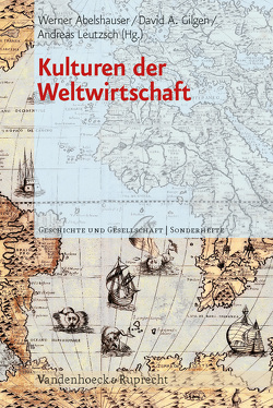 Kulturen der Weltwirtschaft von Abelshauser,  Werner, Chappe,  Raphaele, Dejung,  Christof, Dommann,  Monika, Flume,  Gunnar, Gilgen,  David, Grabas,  Margrit, Hoelscher,  Michael, Köster,  Roman, Leutzsch,  Andreas, Merl,  Stephan, Nathaus,  Klaus, Nell,  Edward, Rühle,  Susanne, Semmler,  Willi, Simon,  Nikolaus