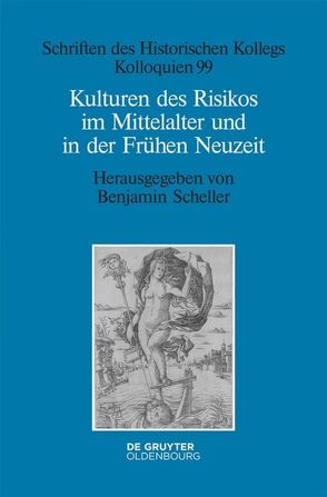 Kulturen des Risikos im Mittelalter und in der Frühen Neuzeit von Scheller,  Benjamin