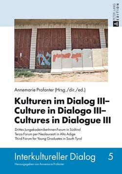 Kulturen im Dialog III – Culture in Dialogo III – Cultures in Dialogue III von Profanter,  Annemarie